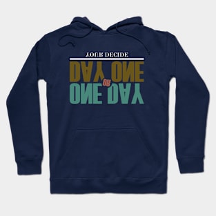 One Day or Day One Hoodie